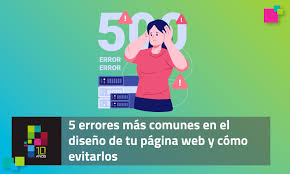 5 Errores Comunes al Diseñar tu Página Web y Cómo Evitarlos